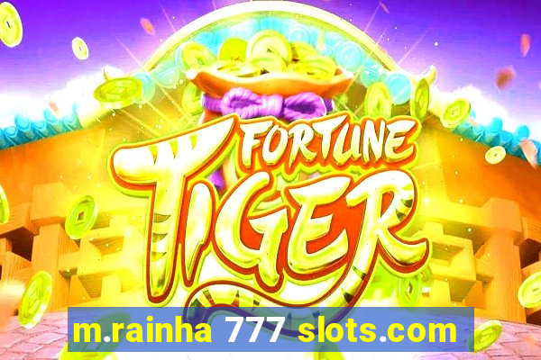 m.rainha 777 slots.com